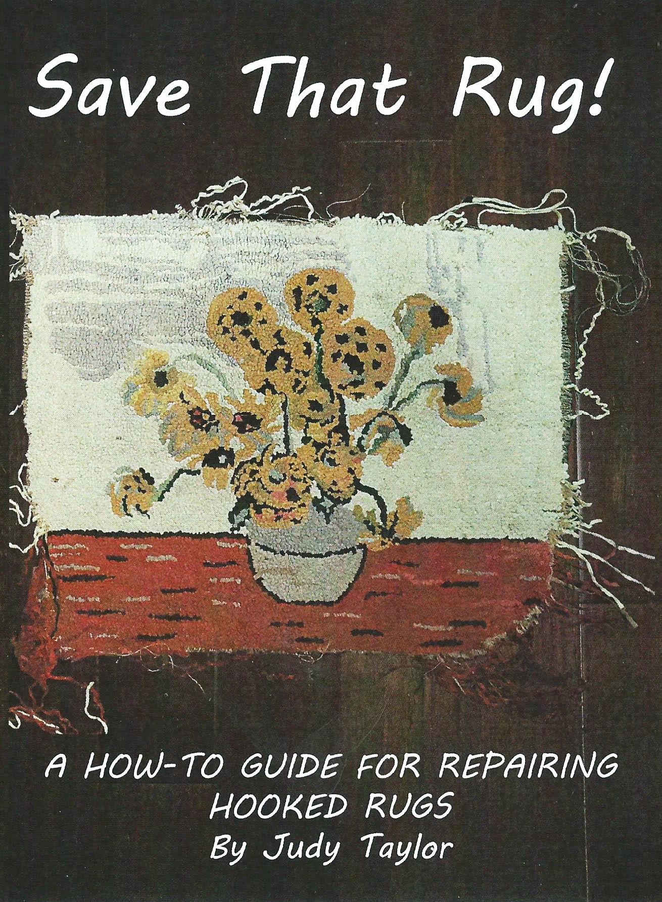 Save The Rug New Book: Save That Rug! A How-to Guide for Repairing Hooked Rugs ...