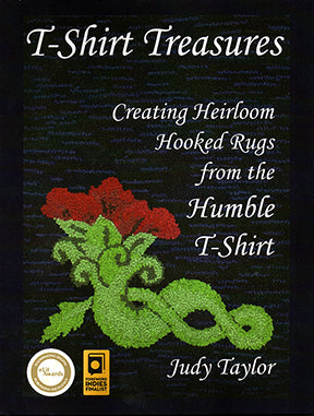 Book 3, T-Shirt Treasures, Creating Heirloom Hooked Rugs from the Humble T-Shirt, SALE 20% off!
